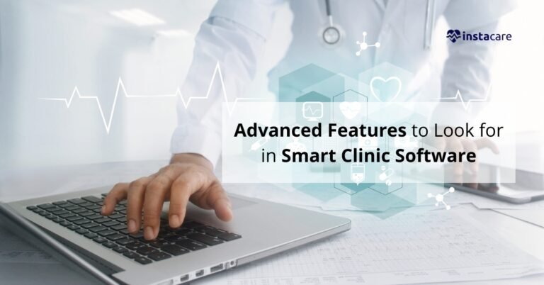 Smart Procedures Software Advanced Features To Look For In Smart Clinic Software | Instacare
