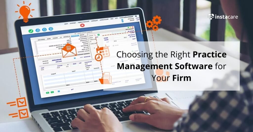 Choosing The Right Practice Management Software For Your Firm | Instacare