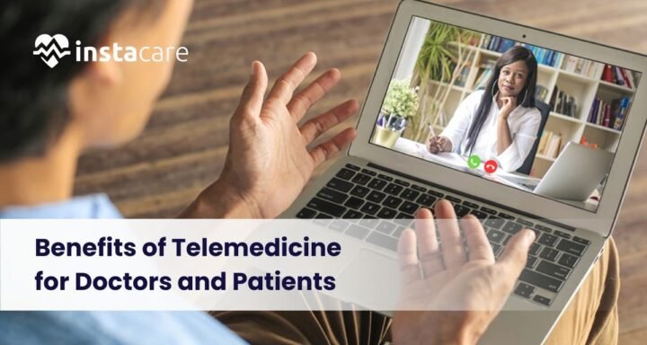 Top Notch Benefits Of Telemedicine For Doctors And Patients | Instacare