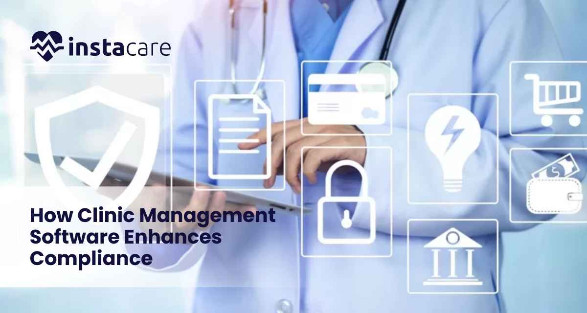 enhancing compliance with clinic management software