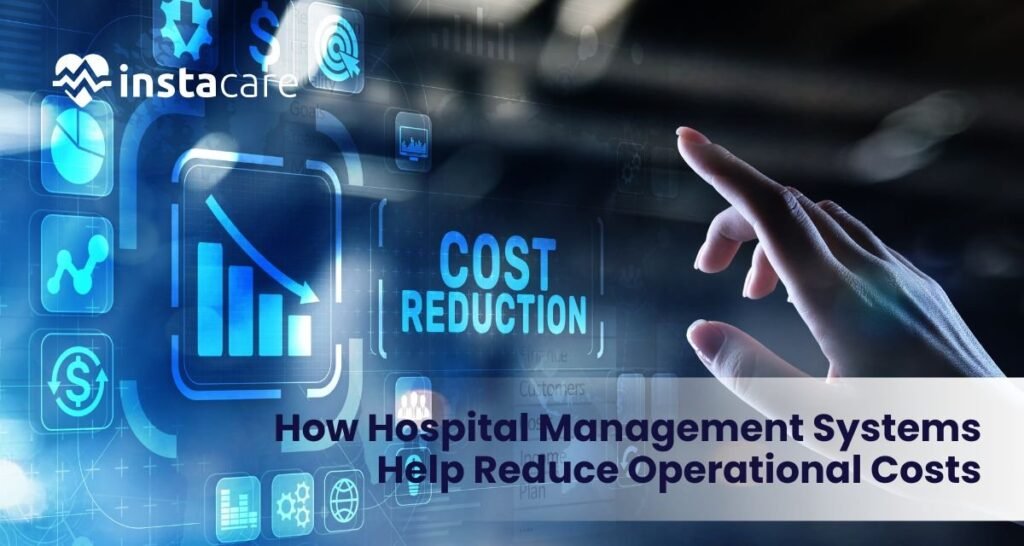 Hospital Management Systems Help Reduce Operational Costs