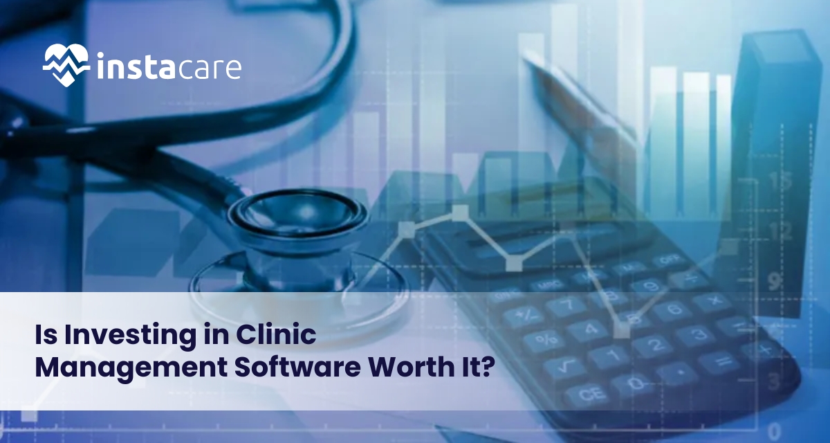 Investing in Clinic Management Software Worth It