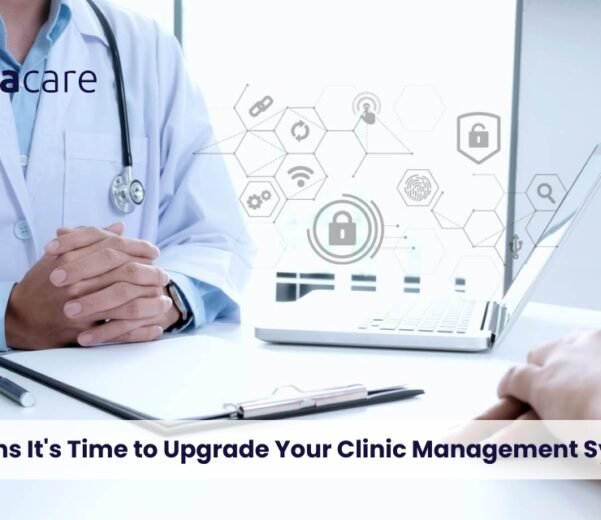 Time to Upgrade Your Clinic Management System