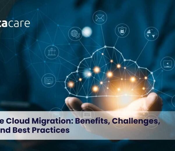Healthcare Cloud Migration Benefits, Challenges, Process, and Best Practices