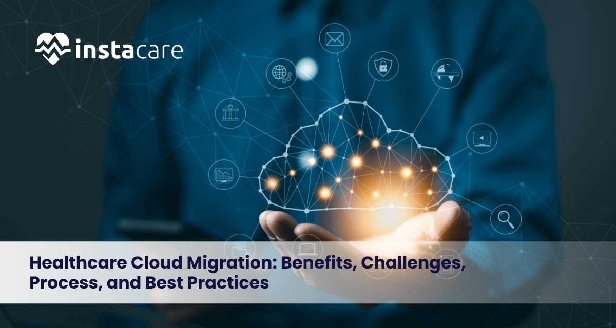 Healthcare Cloud Migration Benefits, Challenges, Process, and Best Practices