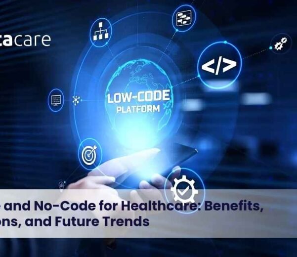 Low-Code and No-Code for Healthcare Benefits, Applications, and Future Trends