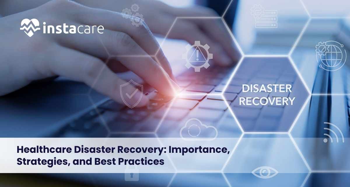 Healthcare Disaster Recovery Importance, Strategies, and Best Practices